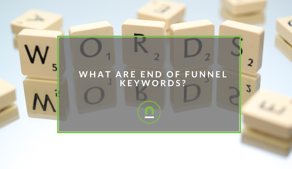 End of funnel keywords explained