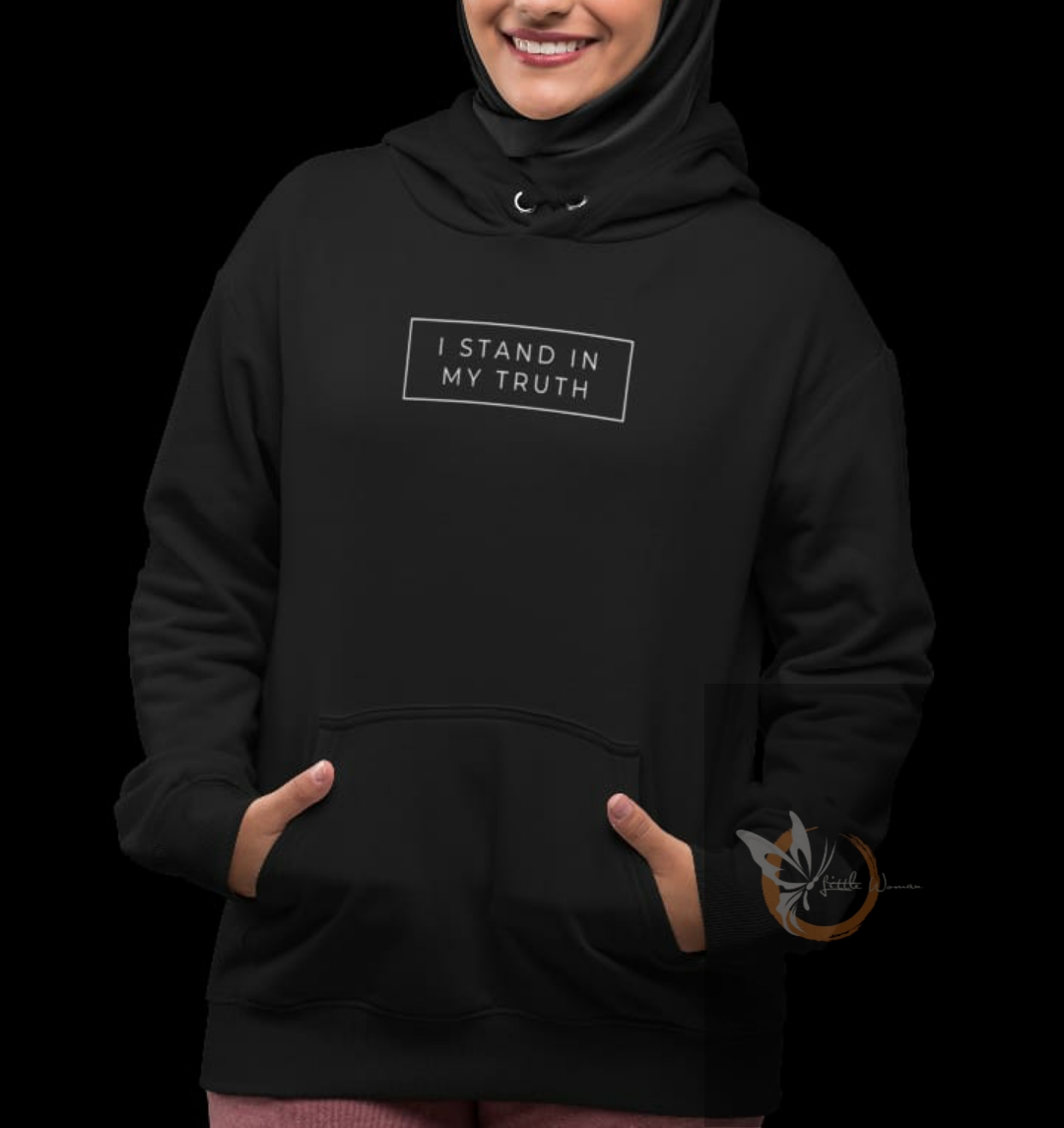 "I stand in my Truth"  Hoodie, also available as Tshirt and Sweatshirt