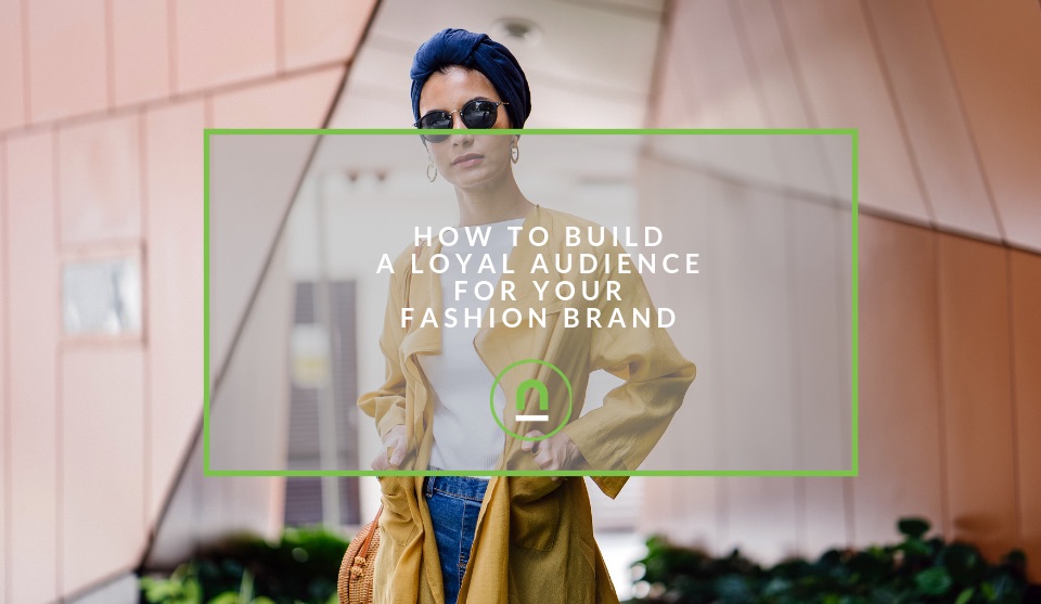 Build loyal fashion brand following
